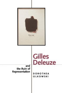 Cover Gilles Deleuze and the Ruin of Representation