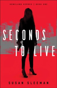 Cover Seconds to Live (Homeland Heroes Book #1)