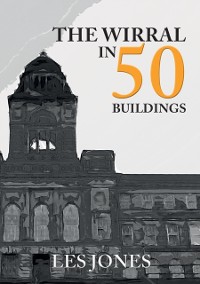 Cover The Wirral in 50 Buildings