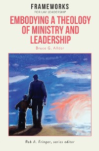Cover Embodying a Theology of Ministry and Leadership