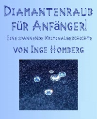 Cover Diamantenraub für Anfänger!