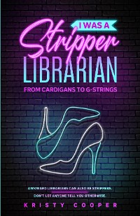 Cover I Was a Stripper Librarian