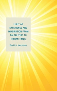 Cover Light as Experience and Imagination from Paleolithic to Roman Times