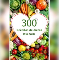 Cover 300 Receitas De Dietas Low Carb