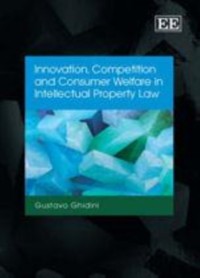 Cover Innovation, Competition and Consumer Welfare in Intellectual Property Law