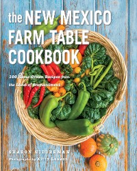 Cover The New Mexico Farm Table Cookbook: 100 Homegrown Recipes from the Land of Enchantment (The Farm Table Cookbook)