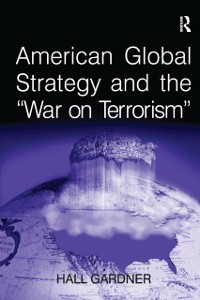 Cover American Global Strategy and the ''War on Terrorism''