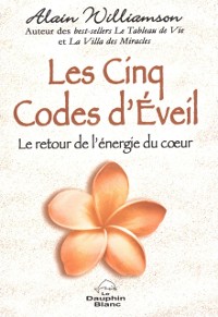 Cover Les Cinq Codes d''Éveil : Le retour de l''énergie du coeur