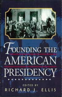 Cover Founding the American Presidency
