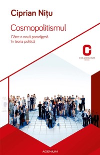 Cover Cosmopolitismul. Către o nouă paradigmă în teoria politică