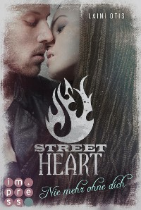 Cover Street Heart. Nie mehr ohne dich (Street Stories 2)