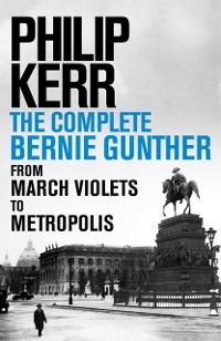 Cover Philip Kerr: The Complete Bernie Gunther Novels (14 titles)