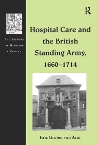 Cover Hospital Care and the British Standing Army, 1660-1714