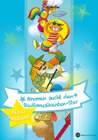 Cover Bremen sucht den Stadtmusikanten-Star