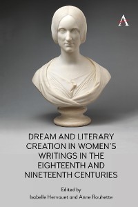 Cover Dream and Literary Creation in Womens Writings in the Eighteenth and Nineteenth Centuries