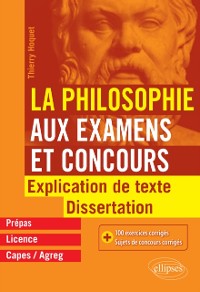 Cover La Philosophie aux examens et concours. Explication de texte et dissertation.