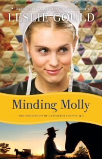 Cover Minding Molly (The Courtships of Lancaster County Book #3)