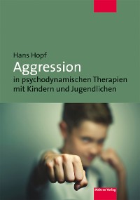 Cover Aggression in psychodynamischen Therapien mit Kindern und Jugendlichen