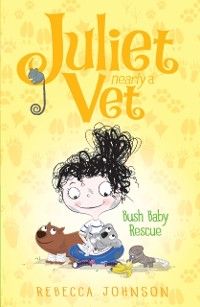 Cover Bush Baby Rescue: Juliet, Nearly a Vet (Book 4)