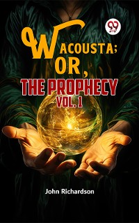Cover Wacousta ; or, The Pontiac vol.1