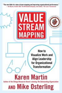 Cover Value Stream Mapping: How to Visualize Work and Align Leadership for Organizational Transformation