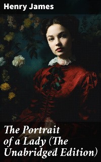 Cover The Portrait of a Lady (The Unabridged Edition)