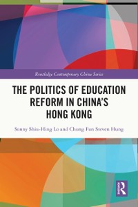 Cover Politics of Education Reform in China's Hong Kong