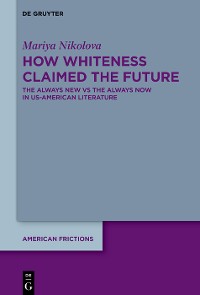 Cover How Whiteness Claimed the Future
