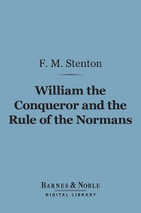Cover William the Conqueror and the Rule of the Normans (Barnes & Noble Digital Library)