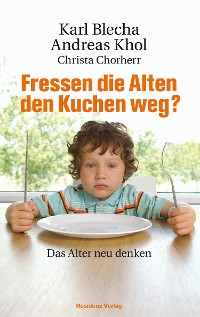 Cover Fressen die Alten den Kuchen weg?