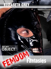 Cover Femdom Fantasies - Be My Object (Hard Erotic Stories)