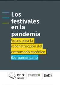 Cover Los festivales en la pandemia: voces para la reconstrucción del entramado escénico iberoamericano