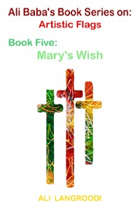 Cover Ali Baba's Book Series on: Artistic Flags - Book Five: Mary's Wish