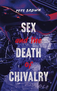 Cover Sex and the Death of Chivalry