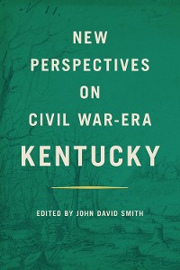 Cover New Perspectives on Civil War-Era Kentucky
