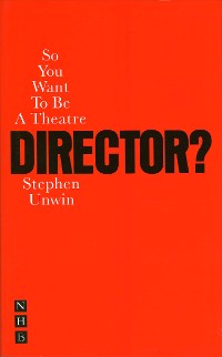 Cover So You Want To Be A Theatre Director?
