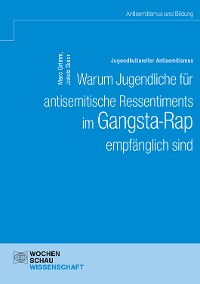 Cover Jugendkultureller Antisemitismus. Warum Jugendliche für antisemitische Ressentiments im Gangsta-Rap empfänglich sind