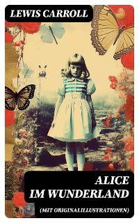 Cover Alice im Wunderland (Mit Originalillustrationen)