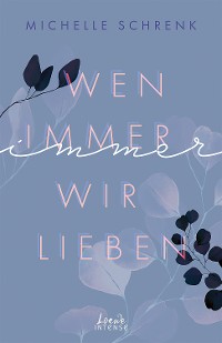 Cover Wen immer wir lieben (Immer-Trilogie, Band 1)