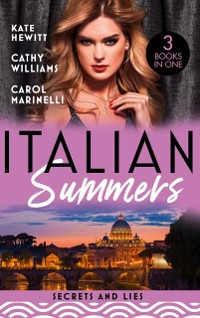 Cover Italian Summers: Secrets And Lies: The Secret Kept from the Italian (Secret Heirs of Billionaires) / Seduced into Her Boss's Service / The Innocent's Secret Baby