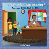 Cover Daddy, What Your Reading? Teach Your Child to Study the Bible