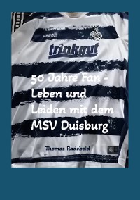 Cover 50 Jahre Fan - Leben und Leiden mit dem MSV Duisburg