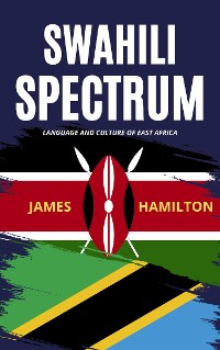 Cover Swahili Spectrum: Language And Culture Of East Africa