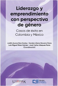 Cover Liderazgo y emprendimiento con perspectiva de género. Casos de éxito en México y Colombia