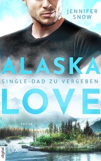 Cover Alaska Love  - Single-Dad zu vergeben