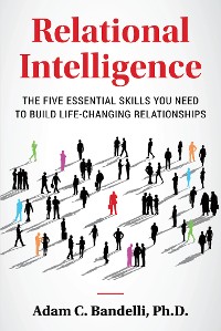 Cover Relational Intelligence; The Five Essential Skills You Need to Build Life-Changing Relationships