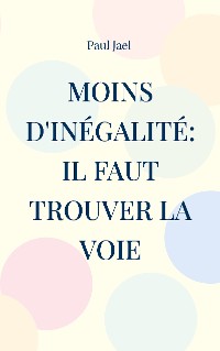 Cover Moins d'inégalité: il faut trouver la voie