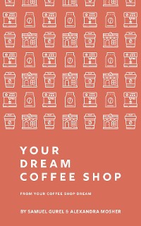 Cover From Your Coffee Shop Dream  To Your Dream Coffee Shop