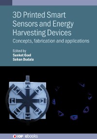 Cover 3D Printed Smart Sensors and Energy Harvesting Devices