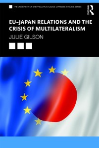 Cover EU-Japan Relations and the Crisis of Multilateralism